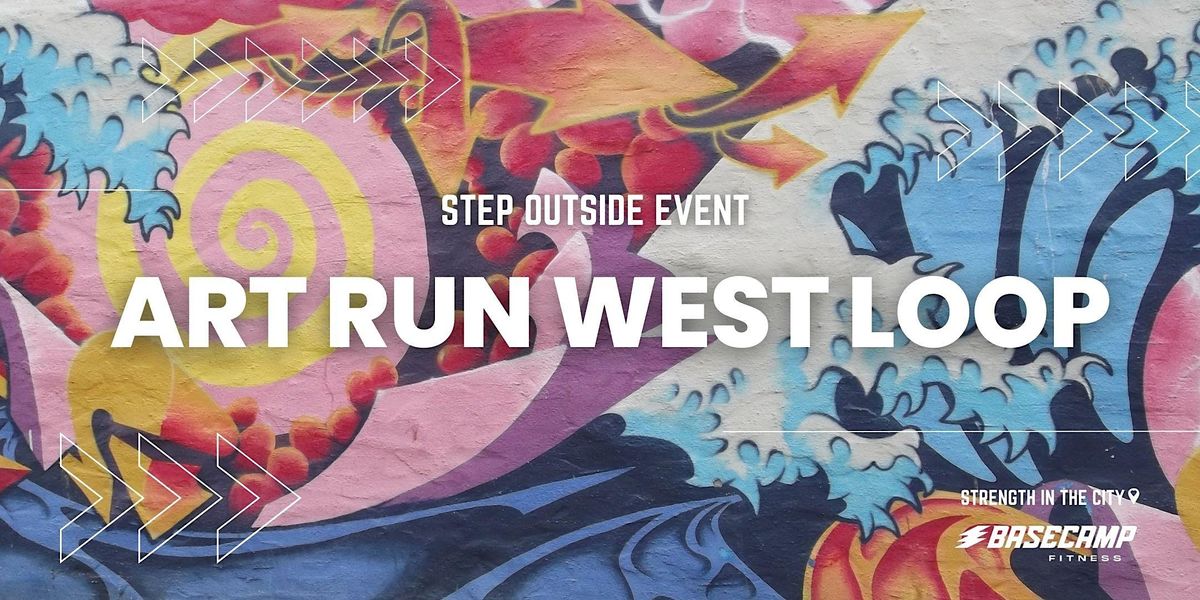 Art Run in West Loop hosted by STRENGTH IN THE CITY and Basecamp