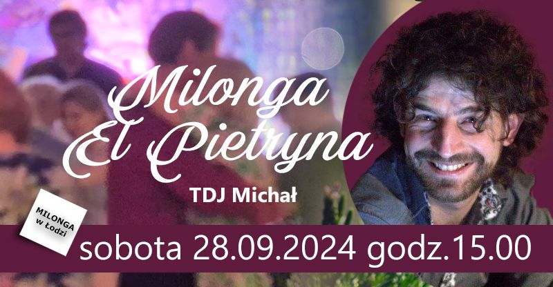 Milonga EL Pietryna SOBOTA 28.09.2024 godz. 15:00 -TDJ Micha\u0142 Zachariasiewicz - \u0141\u00f3d\u017a, Piotrkowska 17