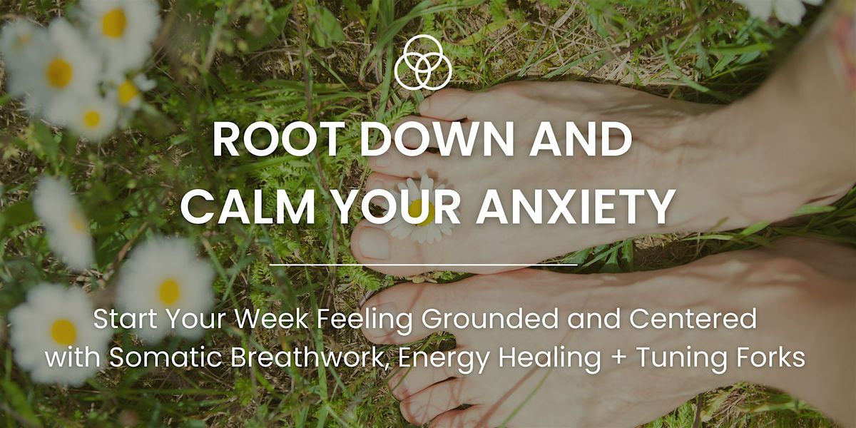 Root Down and Calm Your Anxiety