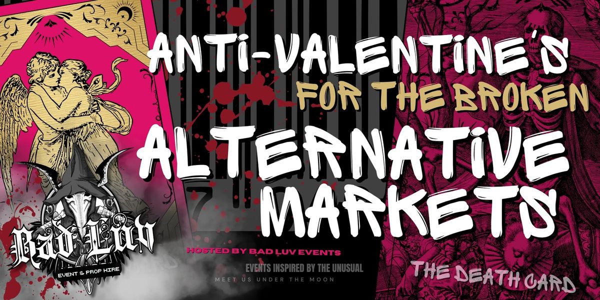 Bad Luv Events: SATURDAY Anti-Valentine's Day Alt Markets