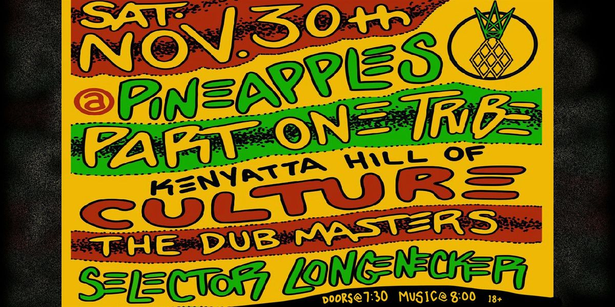 Part One Tribe ft. Kenyatta Hill of Culture + The Dub Masters at Pineapples