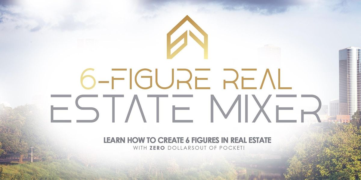6 Figure Real Estate Mixer