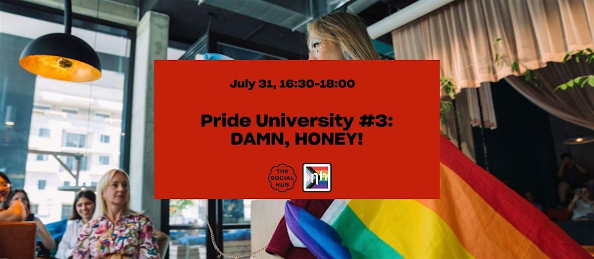Pride University #3: DAMN, HONEY!