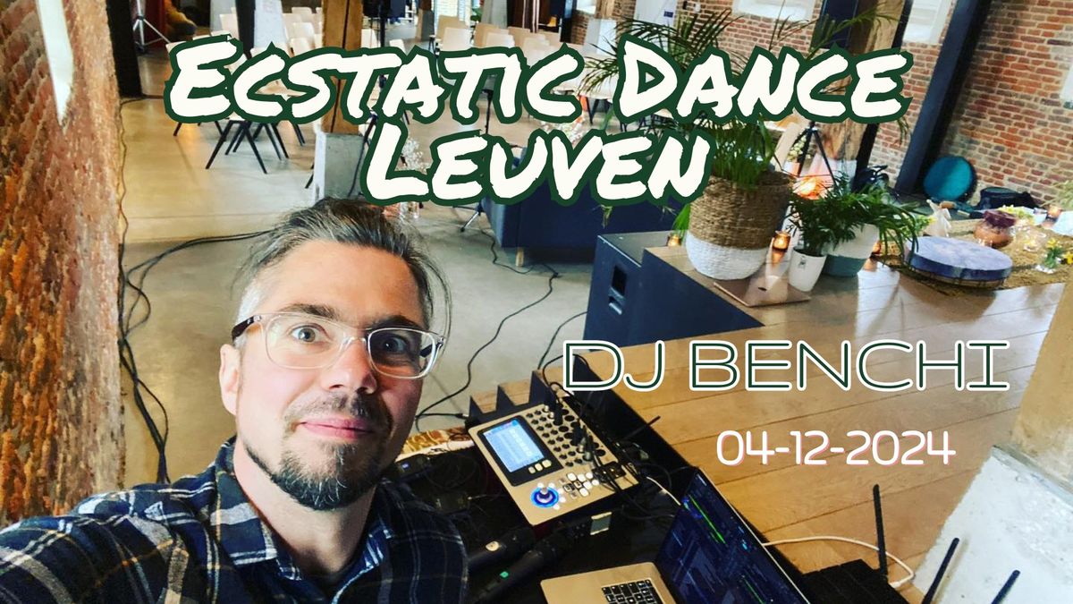 Ecstatic Dance Leuven * DJ Ben Chi*