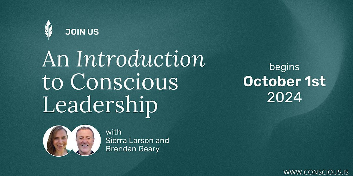 Intro to Conscious Leadership with Sierra Larson & Brendan Geary \/ Oct 2024