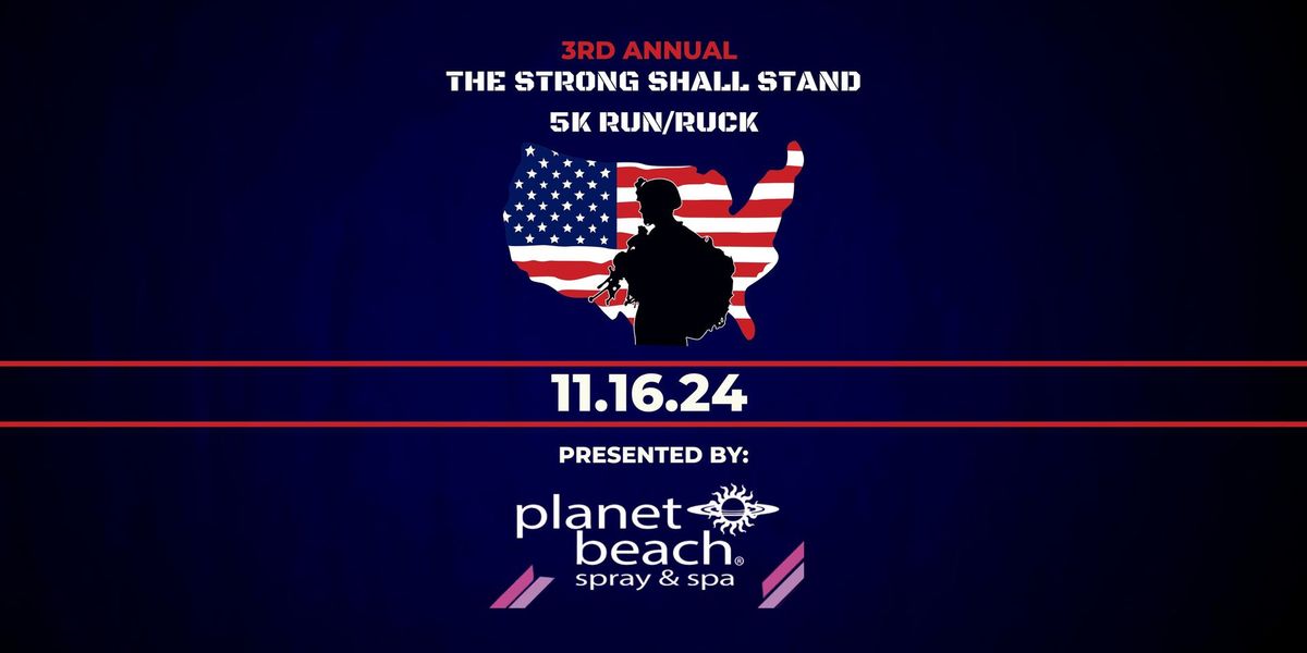 3rd Annual \u201cThe Strong Shall Stand\u201d Veteran\u2019s Day 5K Run\/Ruck and 1 Mile Fun Run