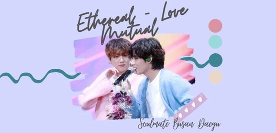"Ethereal - Love Mutual" HAPPY TAEKOOK'S DAY