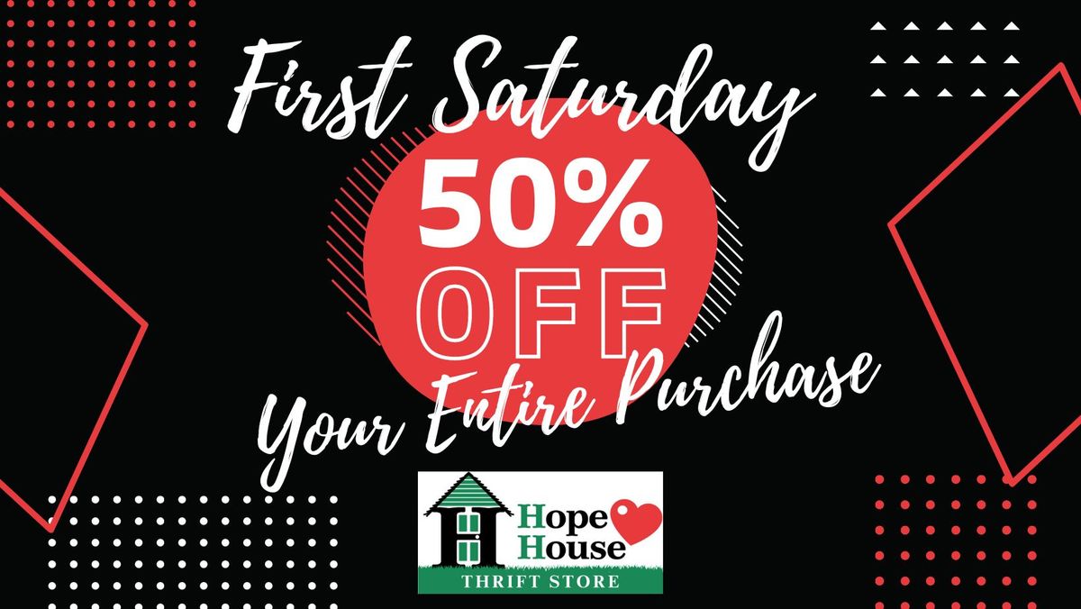 First Saturday - 50% Off Entire Purchase