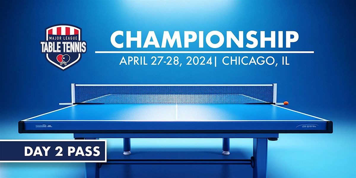 Major League Table Tennis | Chicago, IL | April  28, 2024