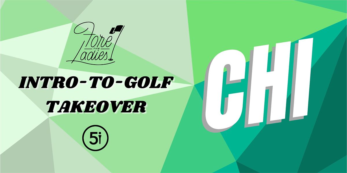 Fore the Ladies Intro-to-Golf Takeover: Chicago (River North)