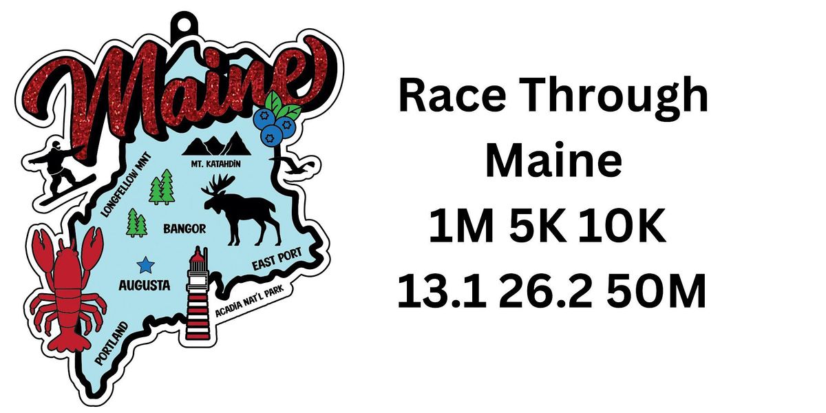 Race Thru Maine 1M 5K 10K 13.1 26.2 -Now only $12!