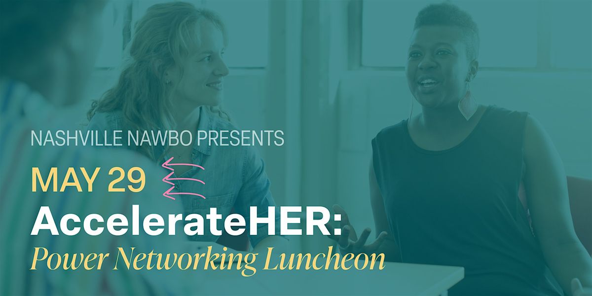 AccelerateHER: Power Networking Luncheon