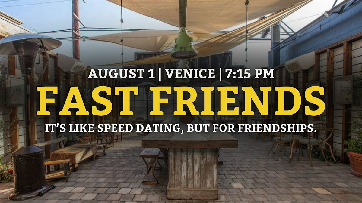 Fast Friends - It's like Speed Dating But for Friendships |  Venice