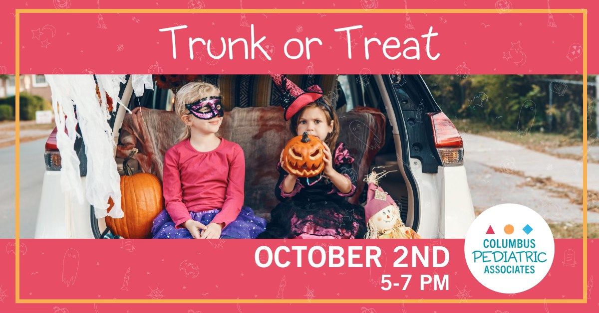 TRUNK OR TREAT - October 2nd, 5-7pm - Columbus Pediatric Associates