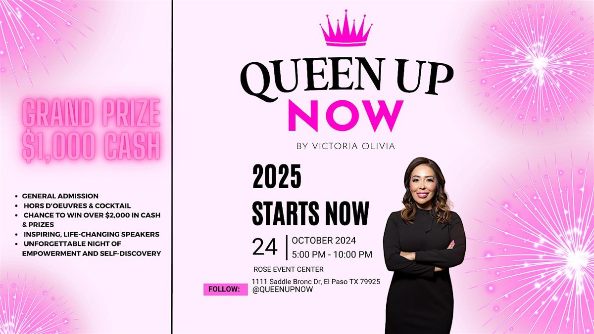 QUEEN UP NOW: 2025 STARTS NOW!!!