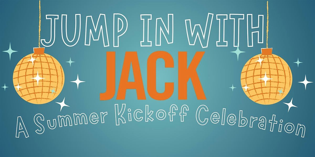 Jump in with JACK: Summer Kickoff Celebration!