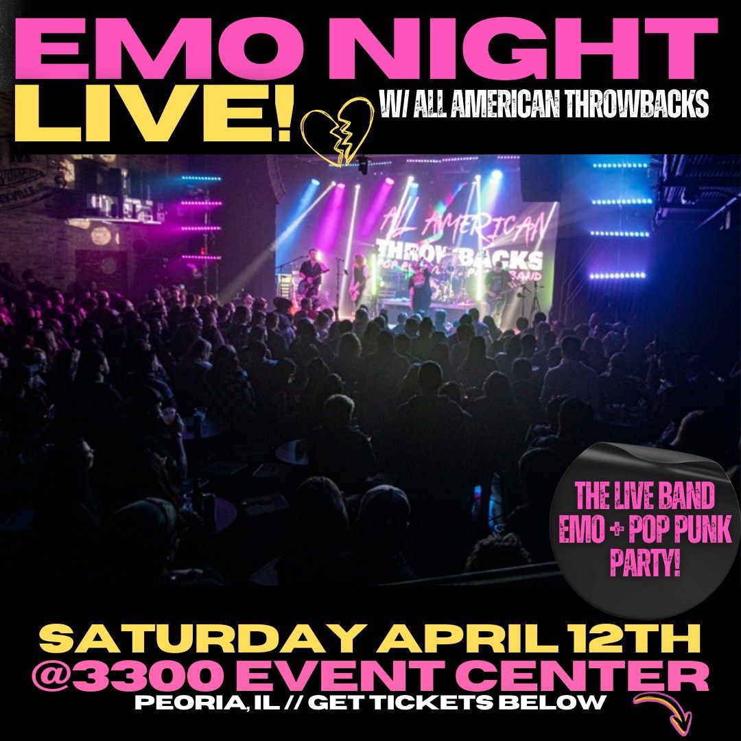 Emo Night LIVE w\/ All American Throwbacks @ 3300 Event Center [Peoria, IL]