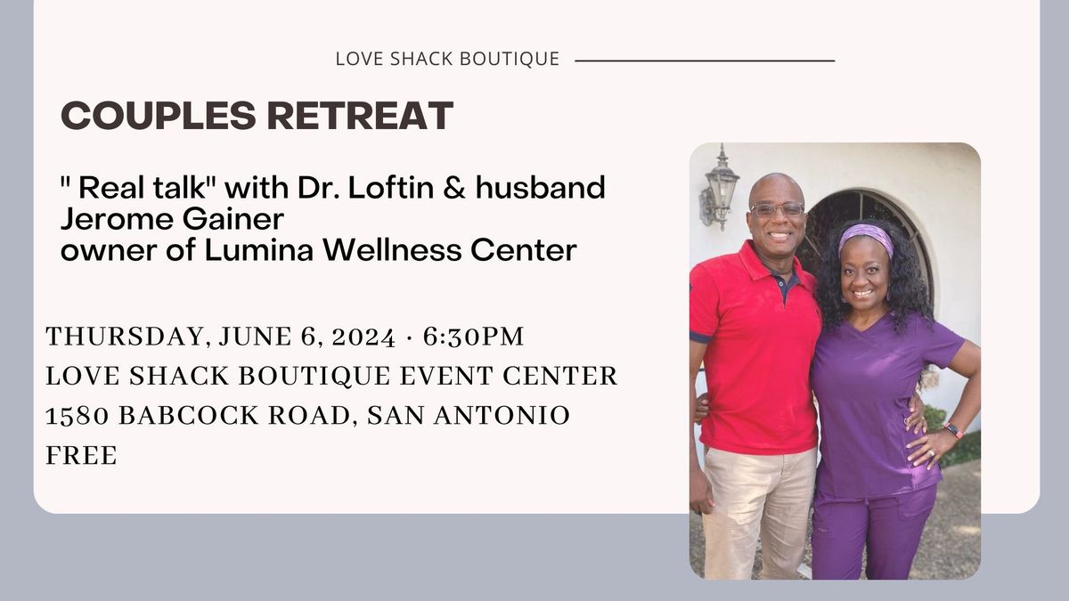 COUPLES RETREAT - Real talk w\/ Dr. Loftin and husband Jerome Gainer