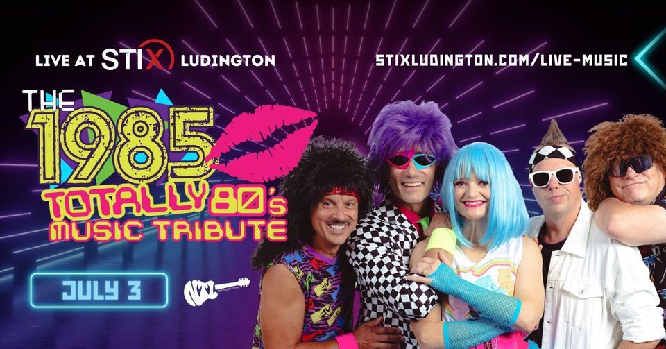 The 1985 - Totally 80's Dance Party at Stix | Ludington