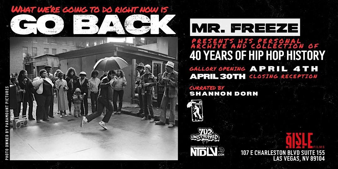 WHAT WE ARE GOING TO DO IS GO BACK: Mr. Freeze Presents 40 Years of Hip Hop