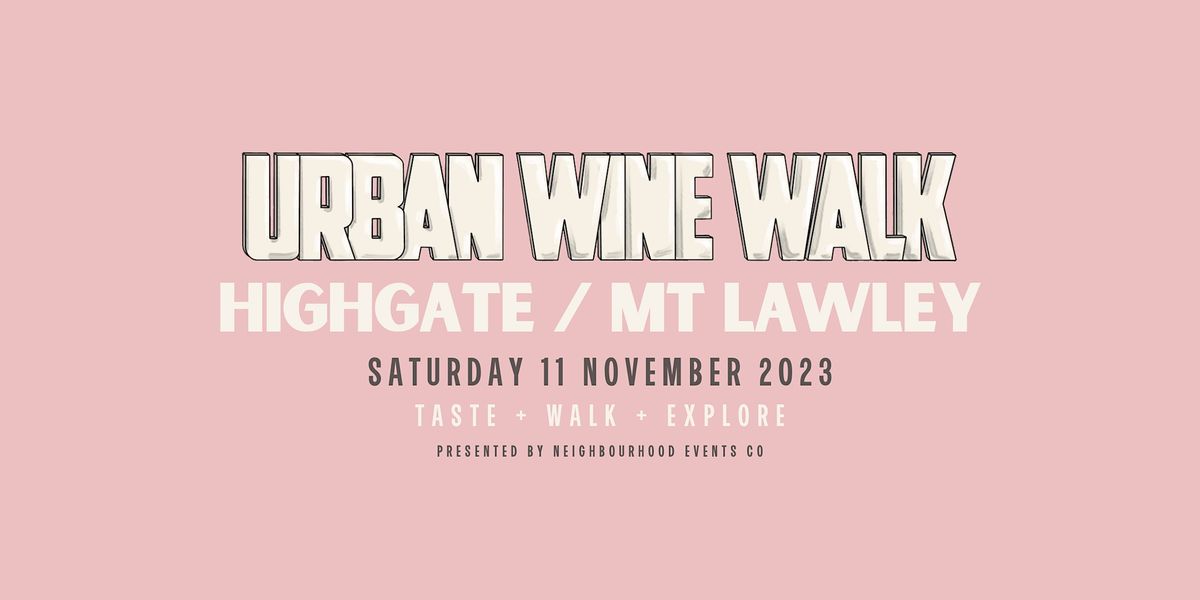 Urban Wine Walk \/\/ Highgate \/ Mt Lawley (WA)
