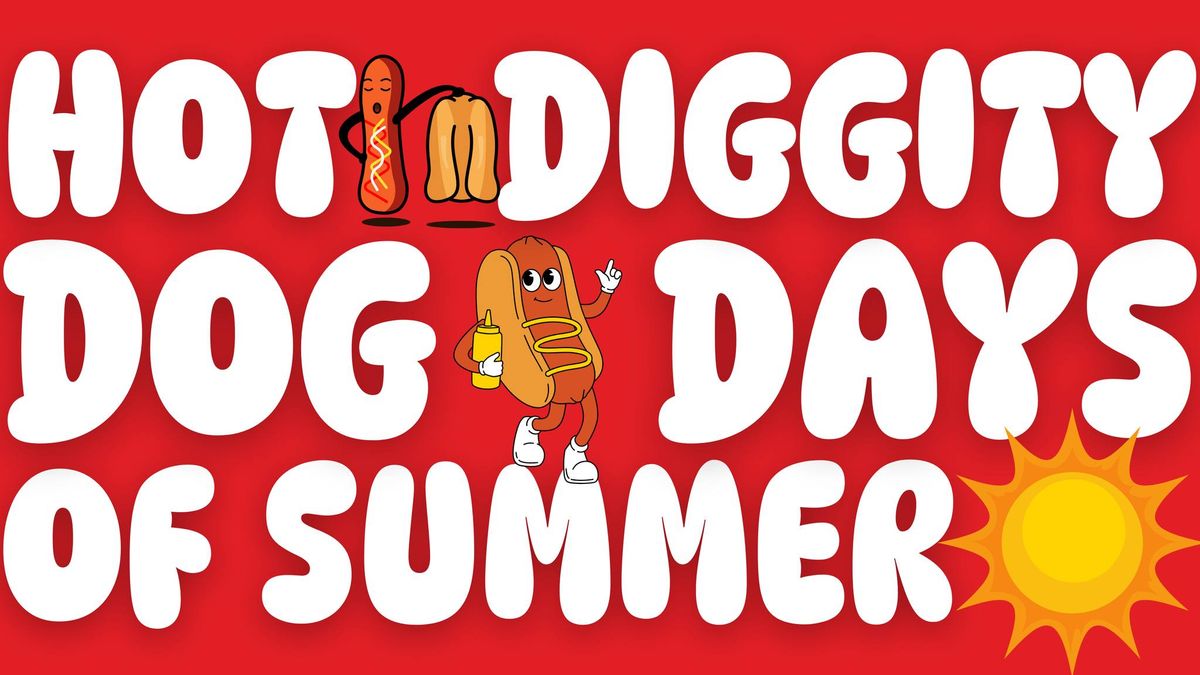 Hot Diggity Dog Days of Summer