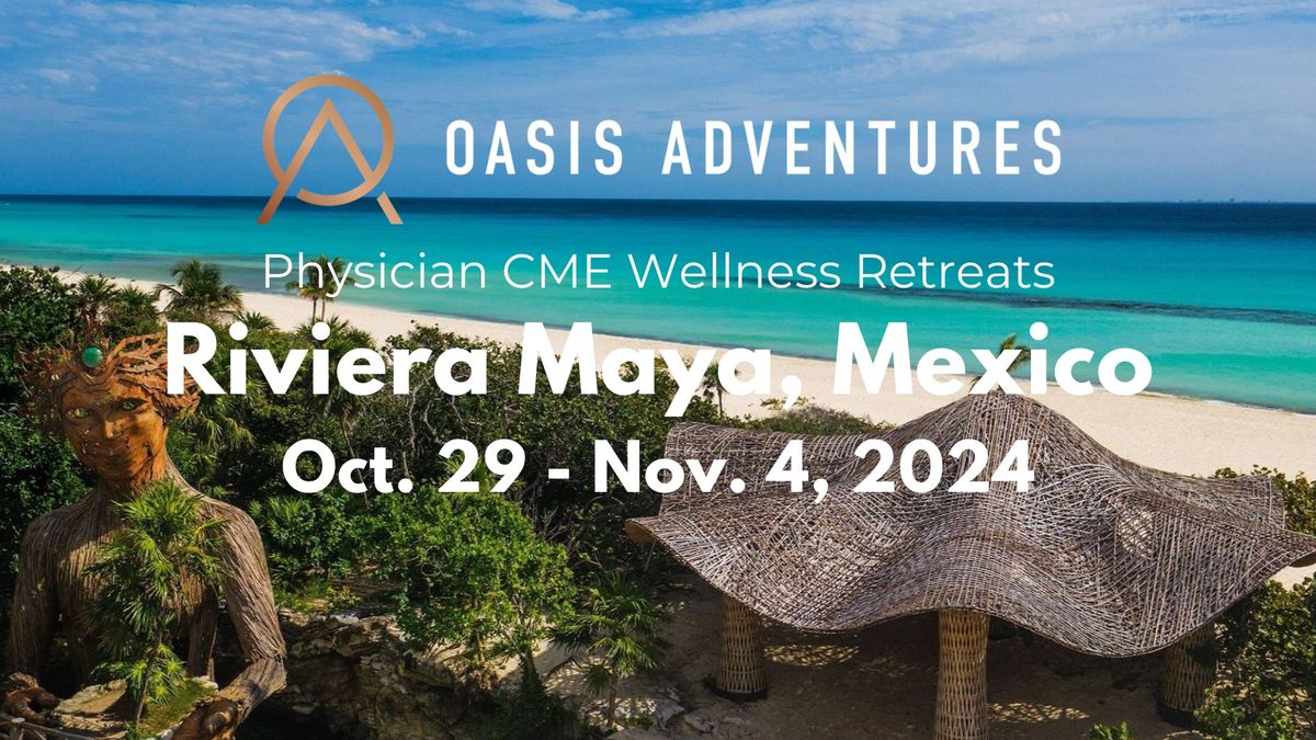 Oasis Adventures | CME Retreat - Riviera Maya, Mexico (Oct 29 - Nov 4, 2024)