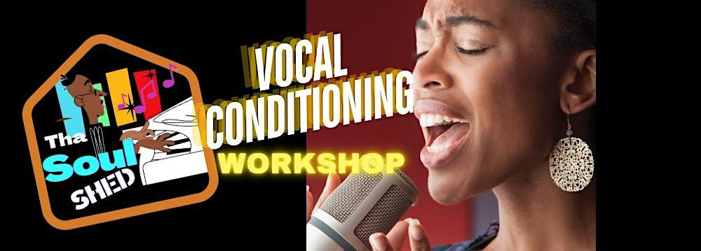 Tha Soul Shed: VOCAL CONDITIONING WORKSHOP