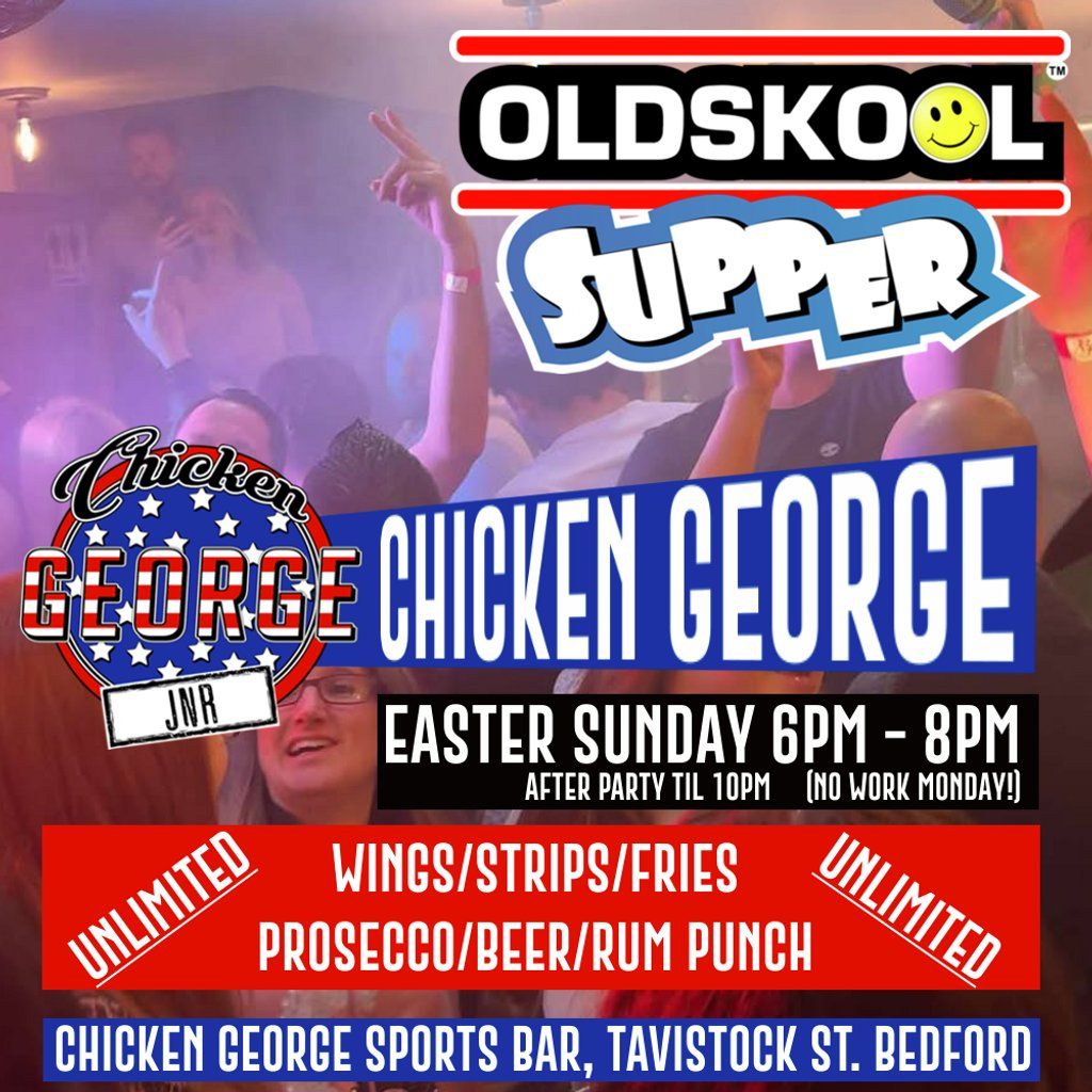 OLDSKOOL SUPPER - Chicken George Bedford