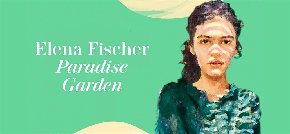 Elena Fischer - Paradise Garden