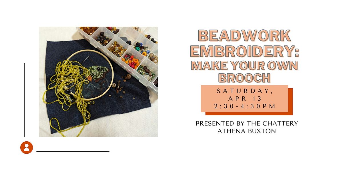 Beadwork Embroidery: Make Your Own Brooch - IN-PERSON CLASS