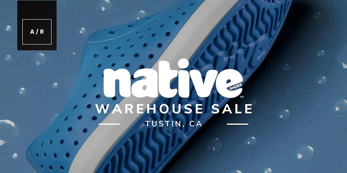 Native Shoes Warehouse Sale - Tustin, CA