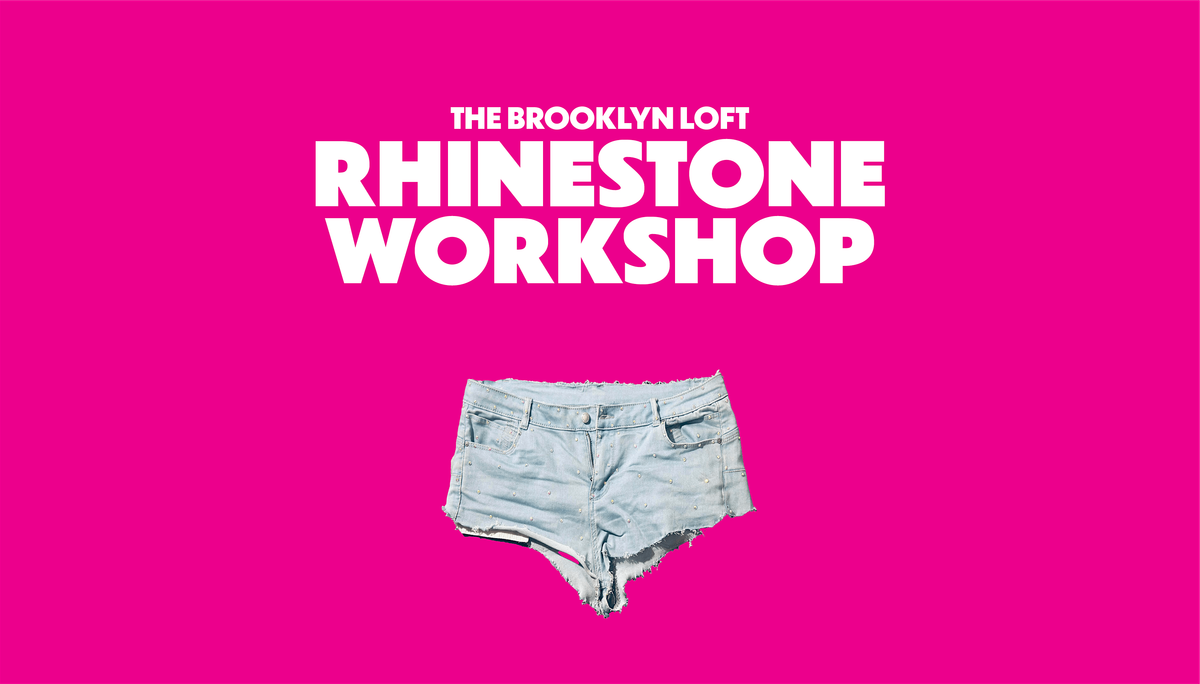 Rhinestone Workshop at The Brooklyn Loft!