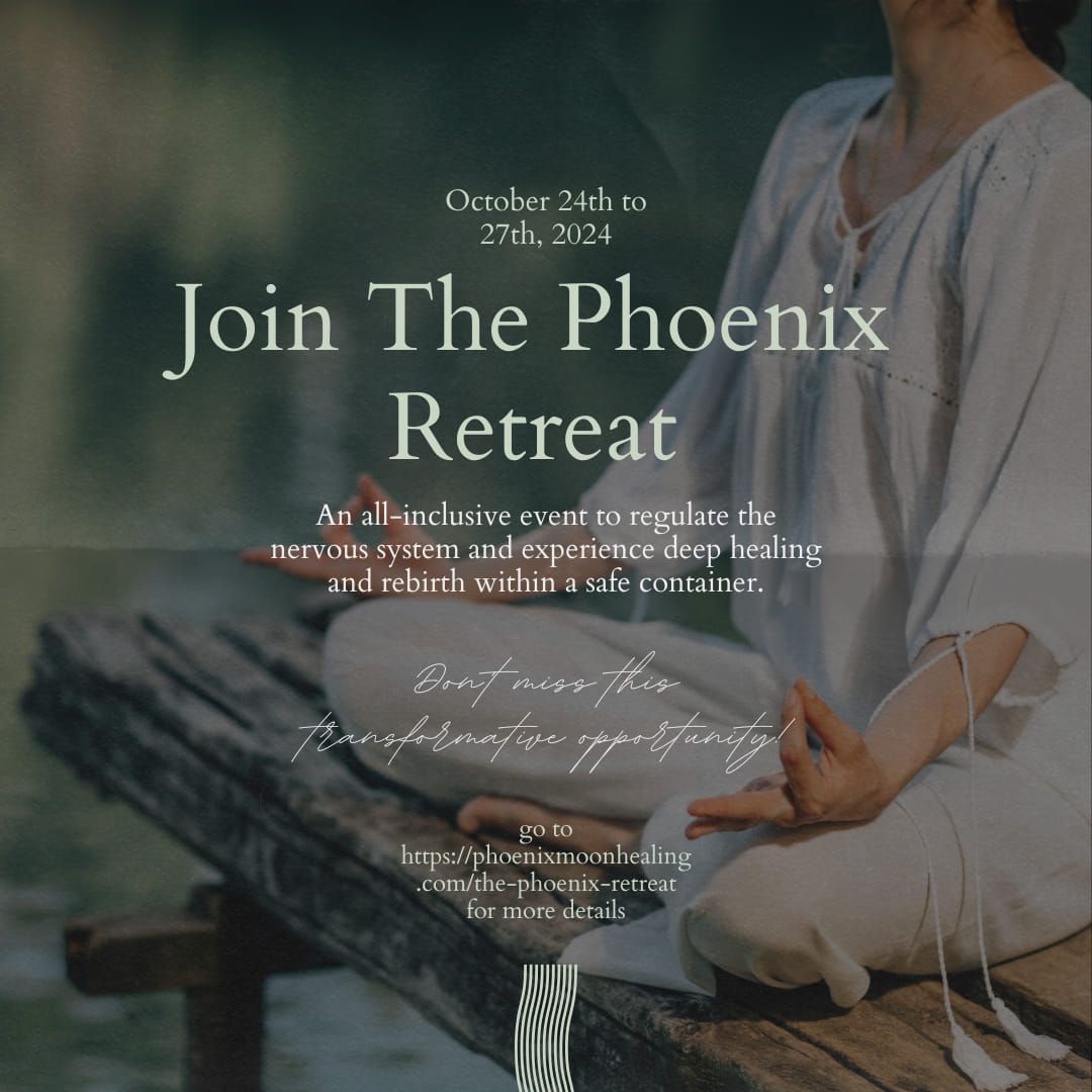 The Phoenix Retreat: An all inclusive event to regulate the nervous system