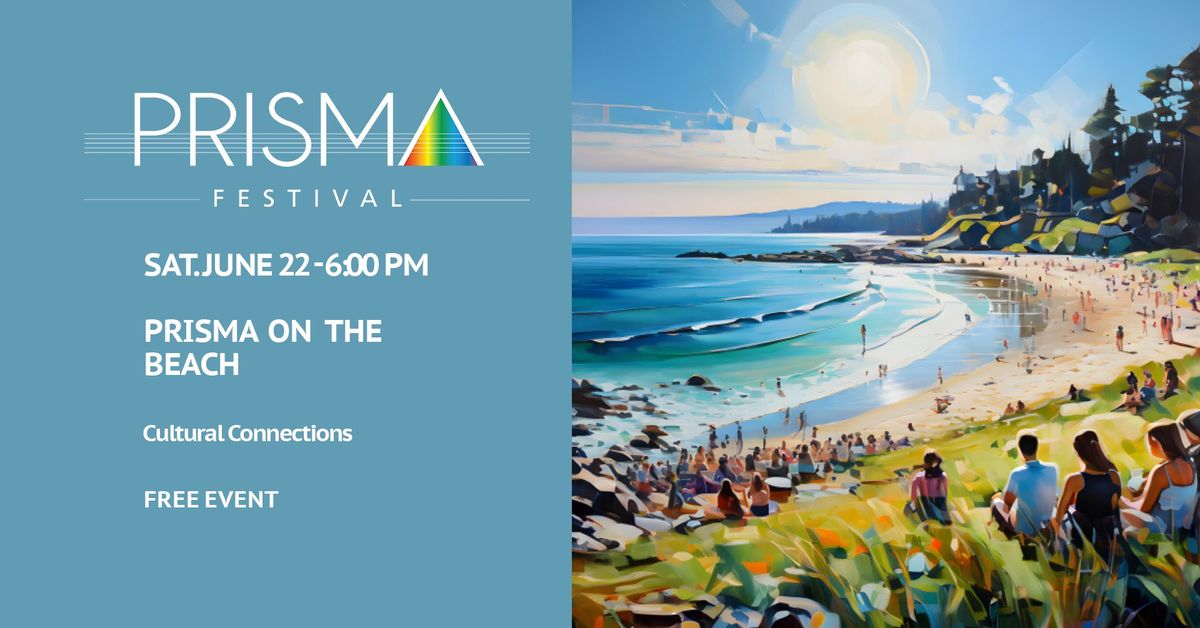 PRISMA on the Beach - \u201cCultural Connections\u201d - FREE EVENT