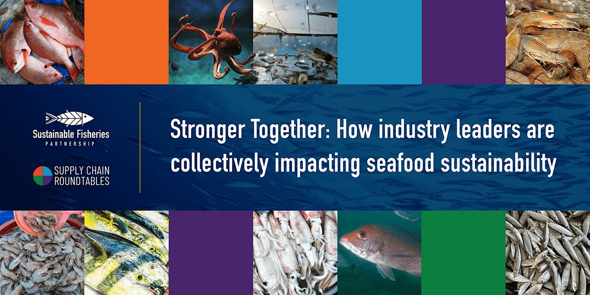 Stronger Together: How industry leaders are collectively impacting seafood