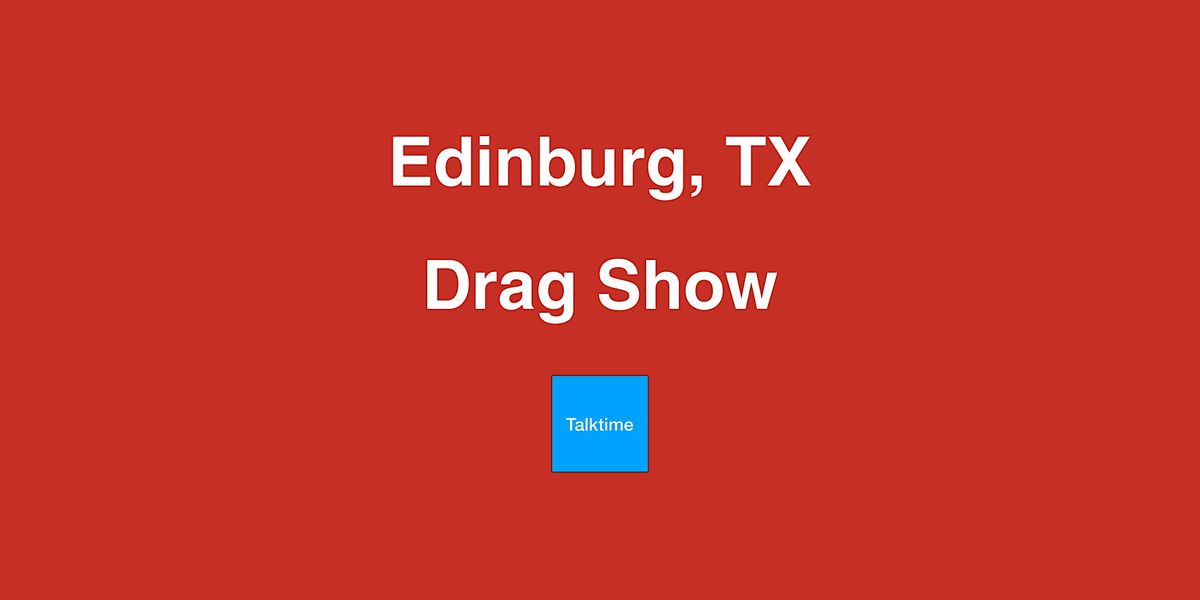 Drag Show - Edinburg