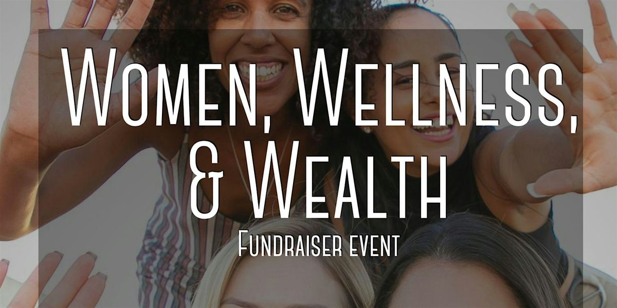 Women, Wellness and Wealth
