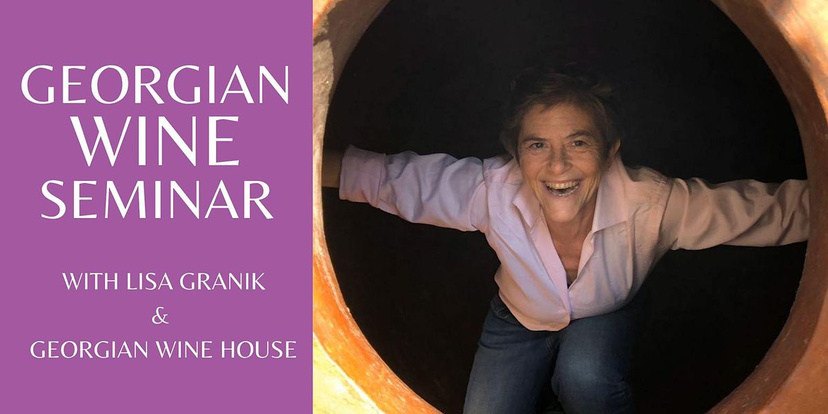 Georgian Wine Seminar with MW Lisa Granik and Georgian Wine House