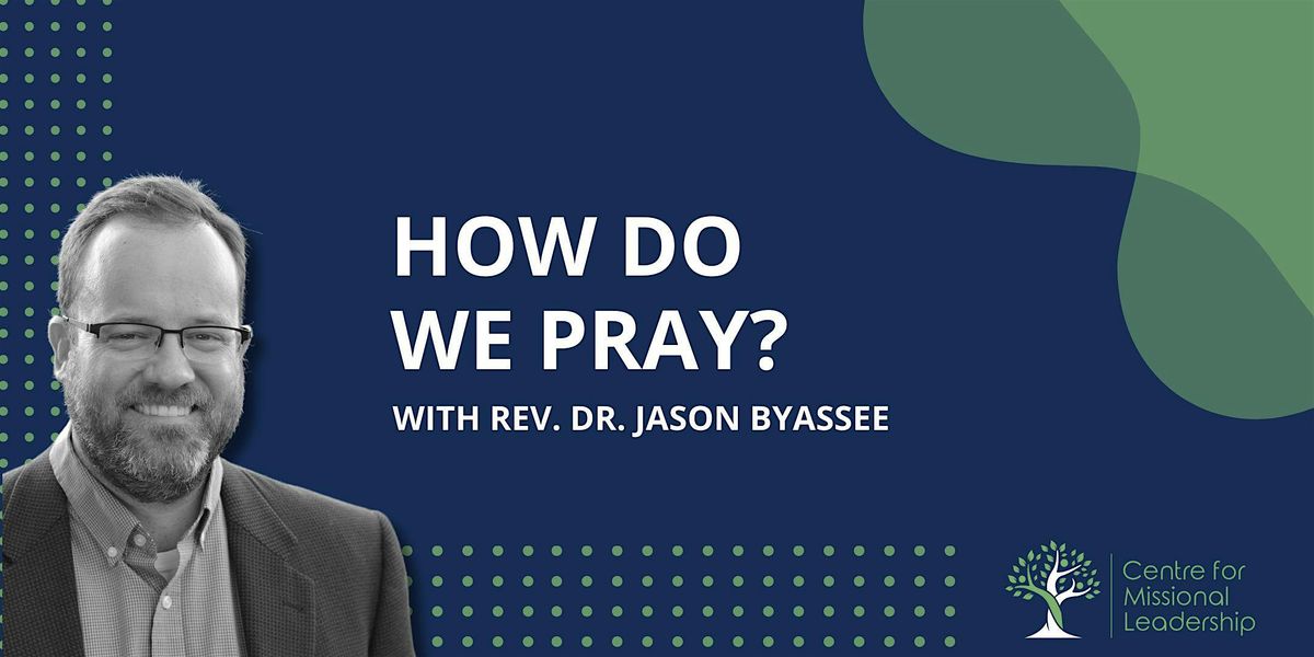 Public Lecture: How Do We Pray? with Jason Byassee