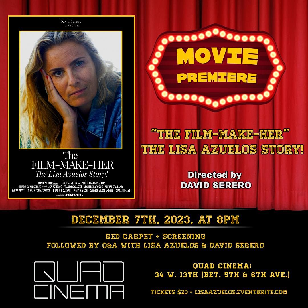 Movie Premiere Lisa Azuelos Documentary "The Film-Make-Her" - QUAD CINEMA