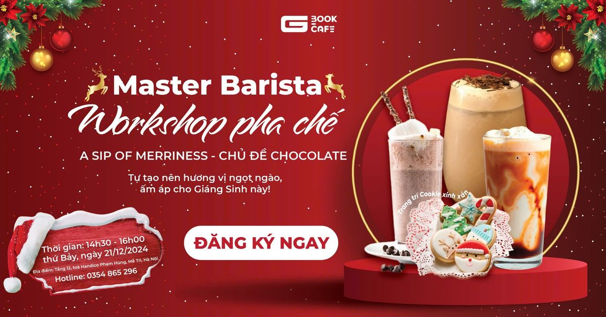 Master Barista \ud83c\udf6b Workshop Pha Ch\u1ebf \u0111\u1ed3 u\u1ed1ng Chocolate + Trang tr\u00ed Cookie Gi\u00e1ng Sinh \u26c4