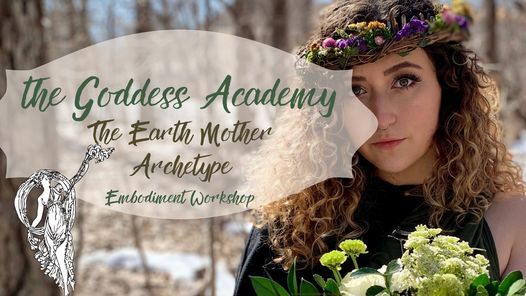 Embodiment Workshop | Earth Mother Feminine Archetype: The Goddess Academy