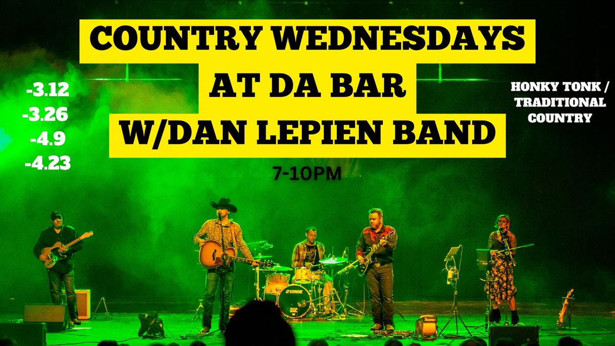 Country Wednesday's at Da Bar w\/ Dan Lepien Band