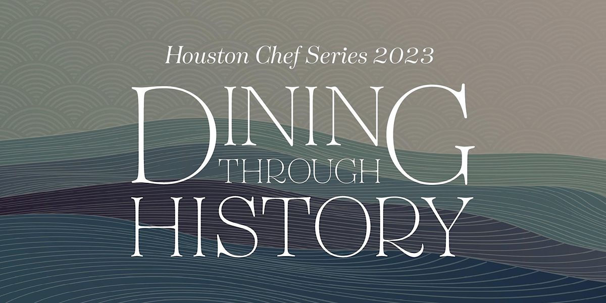 Houston Chef Series Finale Dinner 2023