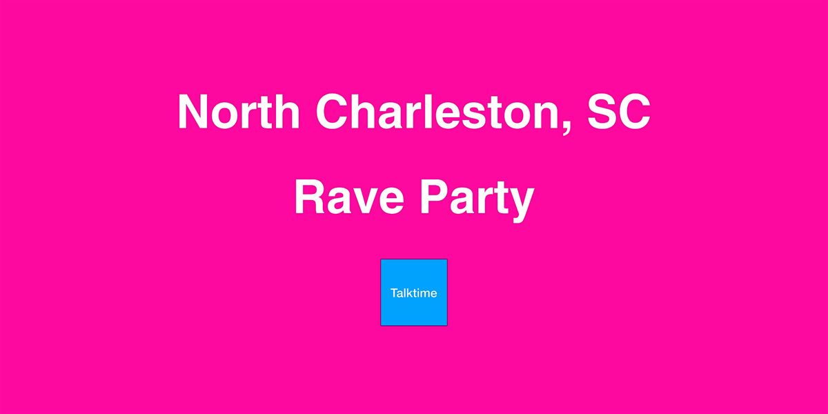 Rave Party - North Charleston