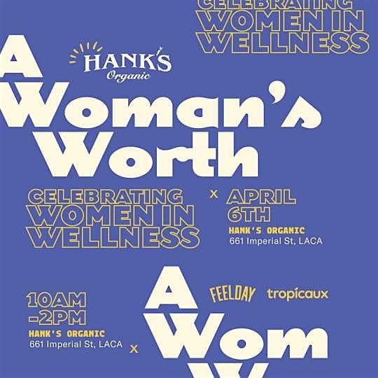 "A WOMAN'S WORTH" at HANK'S ORGANIC || 3.23.24