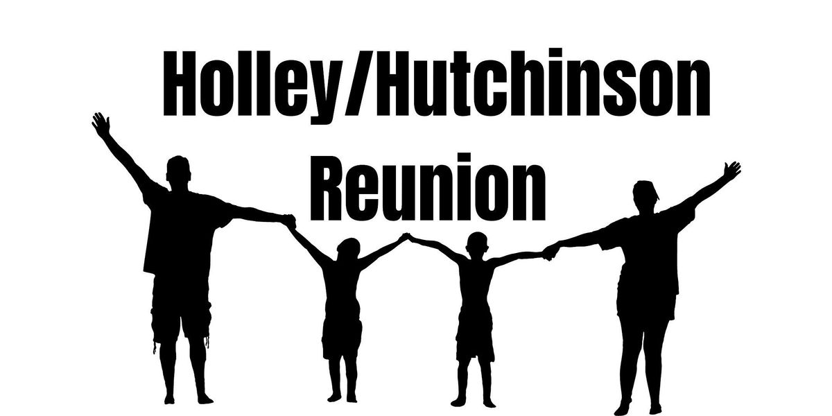 Holley\/Hutchinson Family Reunion 2024