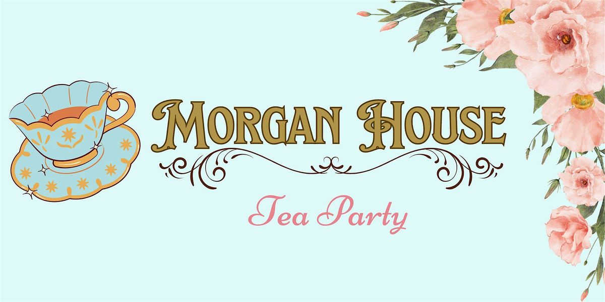 Morgan House Tea Party