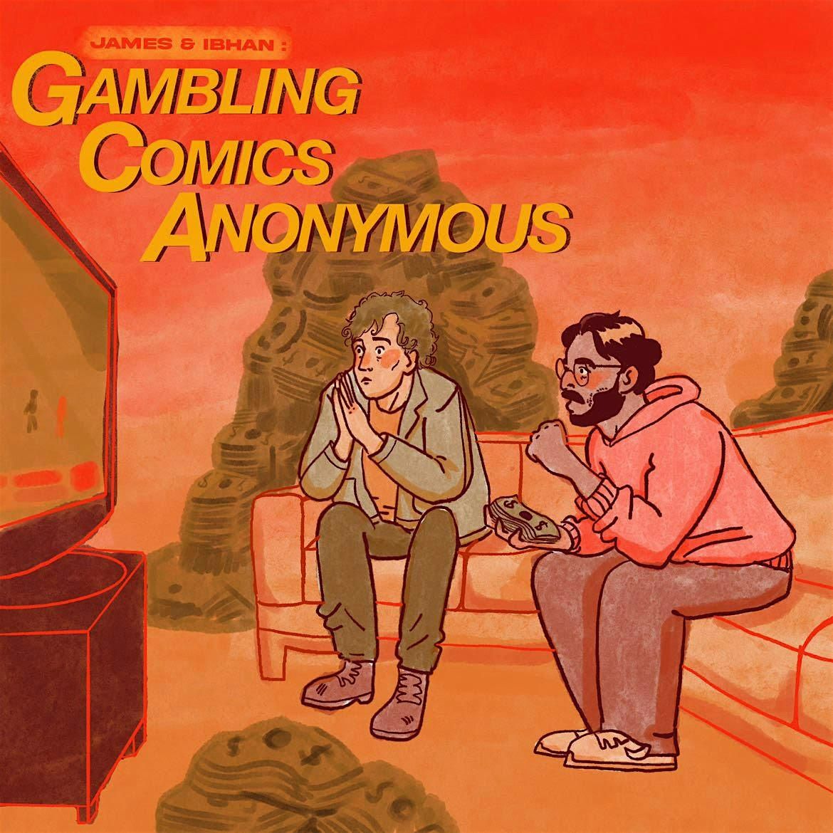James and Ibhan: Gambling Comics Anonymous